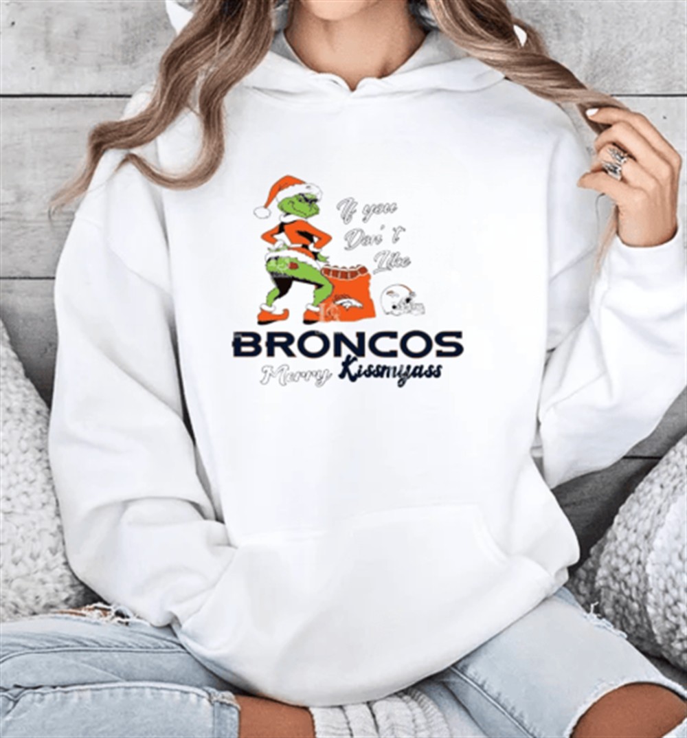 Santa Grinch If You Don’t Like Denver Broncos Merry Kissmyass T-Shirt
