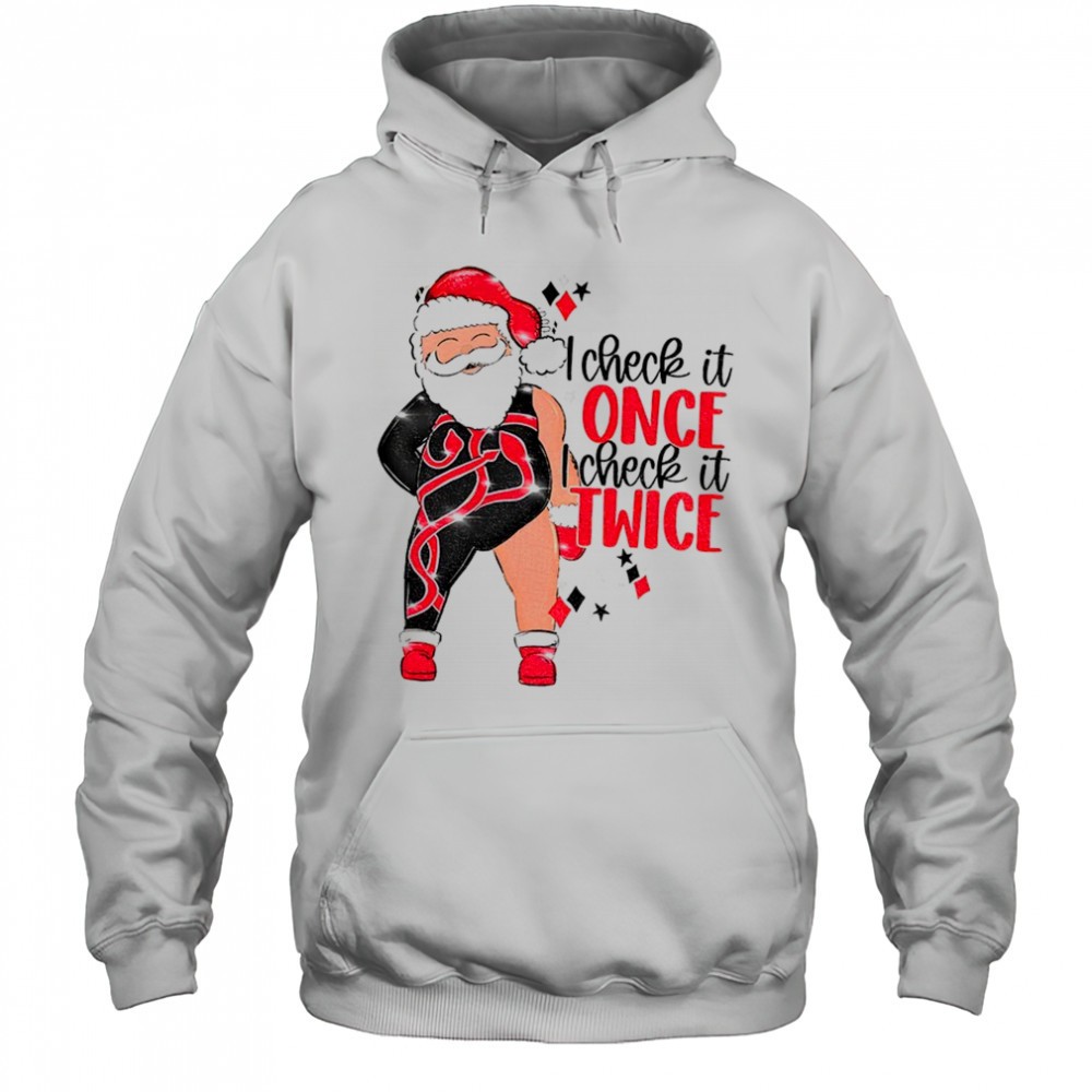 Santa I Check It Once I Check It Twice Christmas shirt