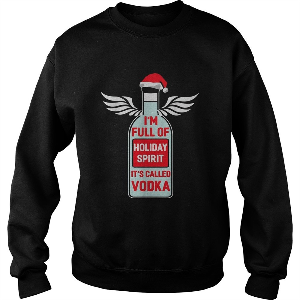 Santa Im full of holiday spirit Its called Vodka Christmas ugly shirt