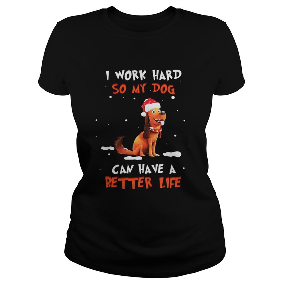 Santa Max I work hard so my dog can have a better life Christmas shirt