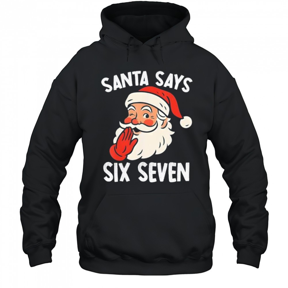 Santa Says Six Seven Christmas 67 Meme Xmas Funny Shirt