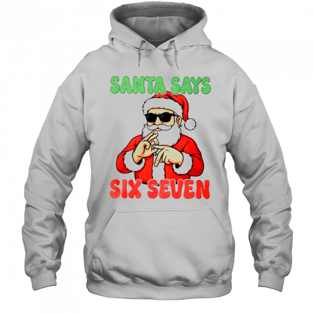 Santa Says Six Seven Christmas shirt