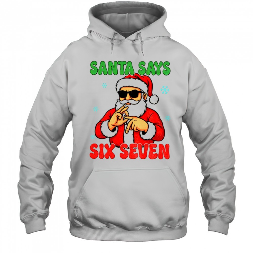 Santa Says Six Seven Christmas shirt
