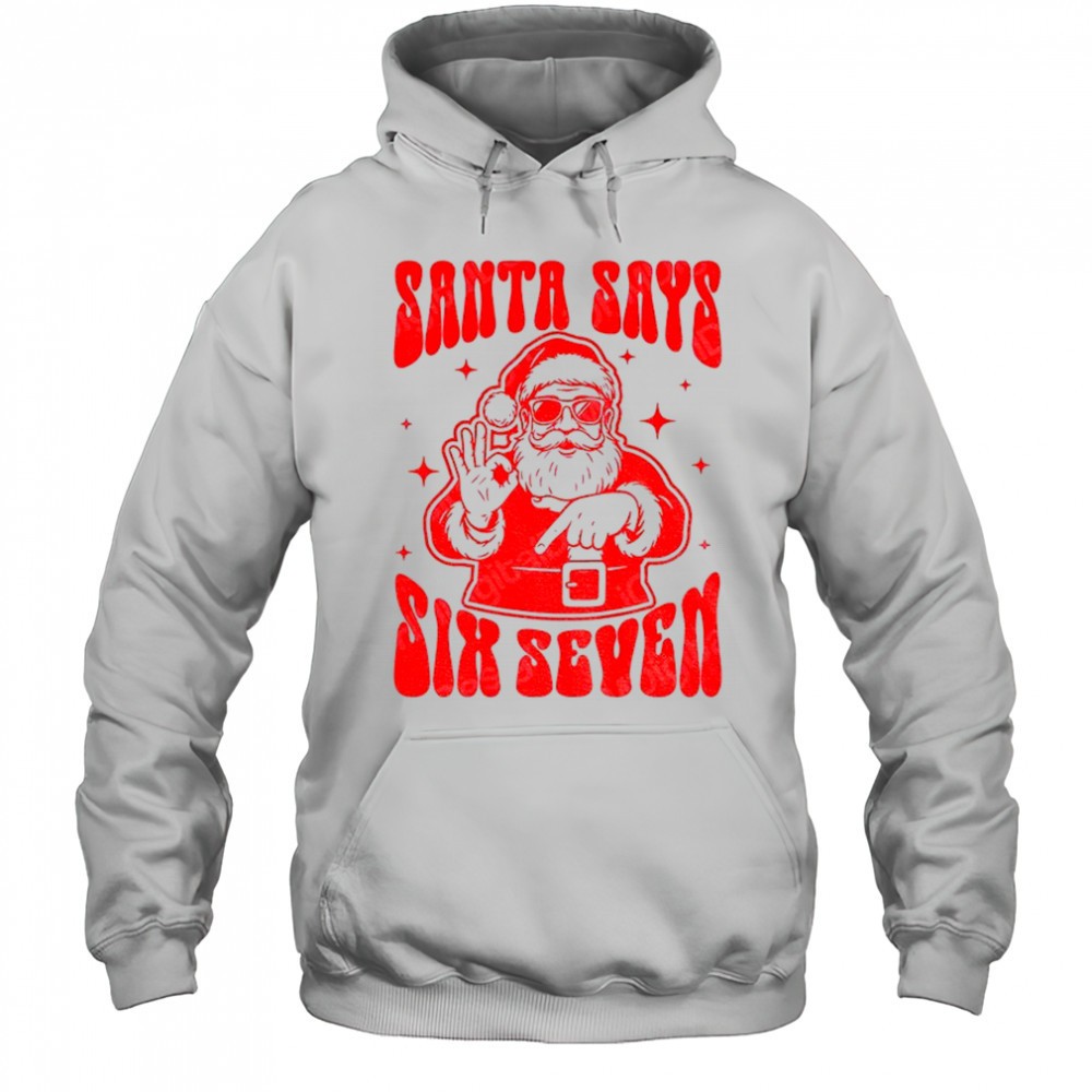 Santa Says Six Seven Funny 67 Christmas Trends shirt
