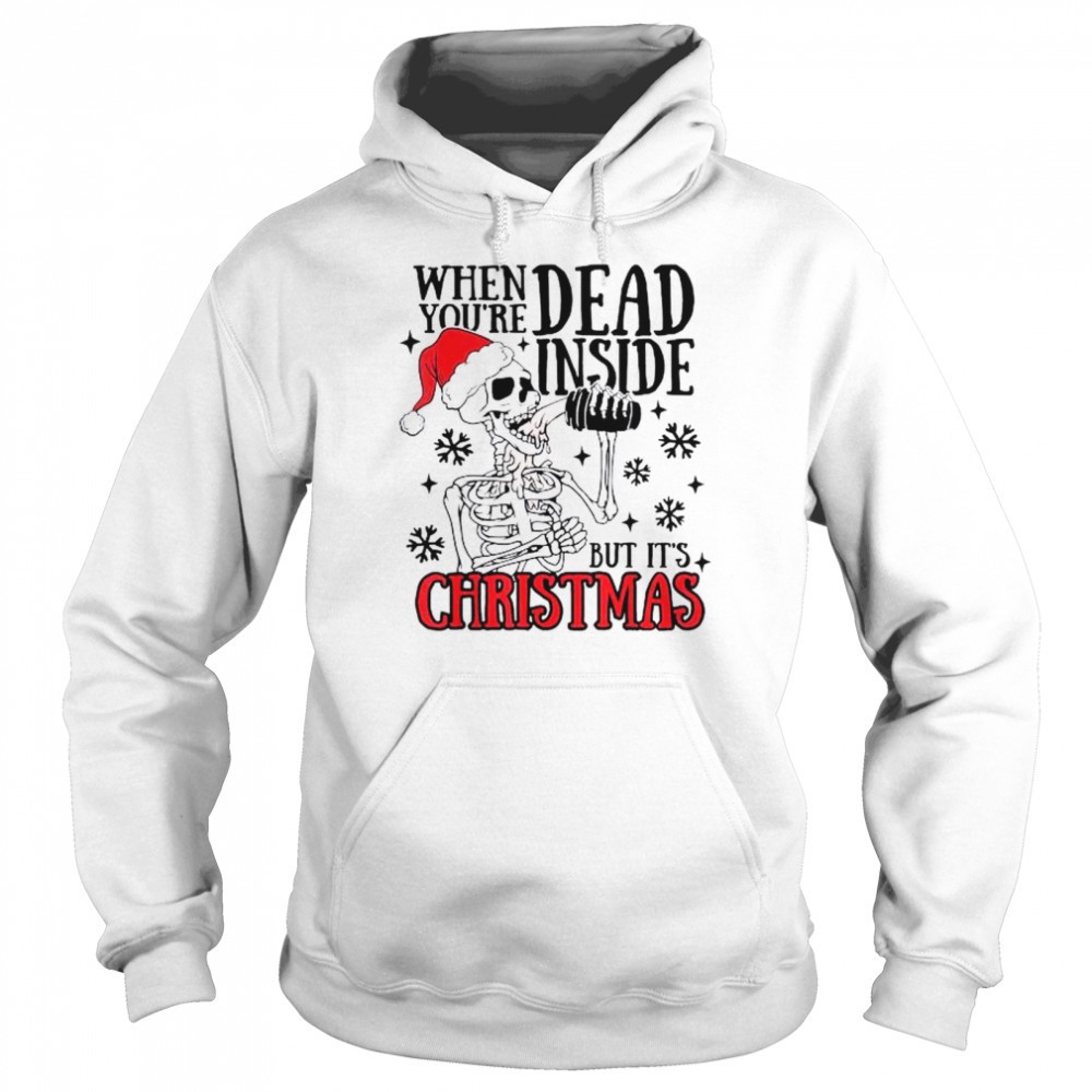 Santa Skeleton when youre dead inside but its christmas shirt