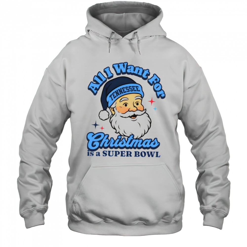 Santa Tennessee Football All I Want For Christmas Is A Super Bowl shirt