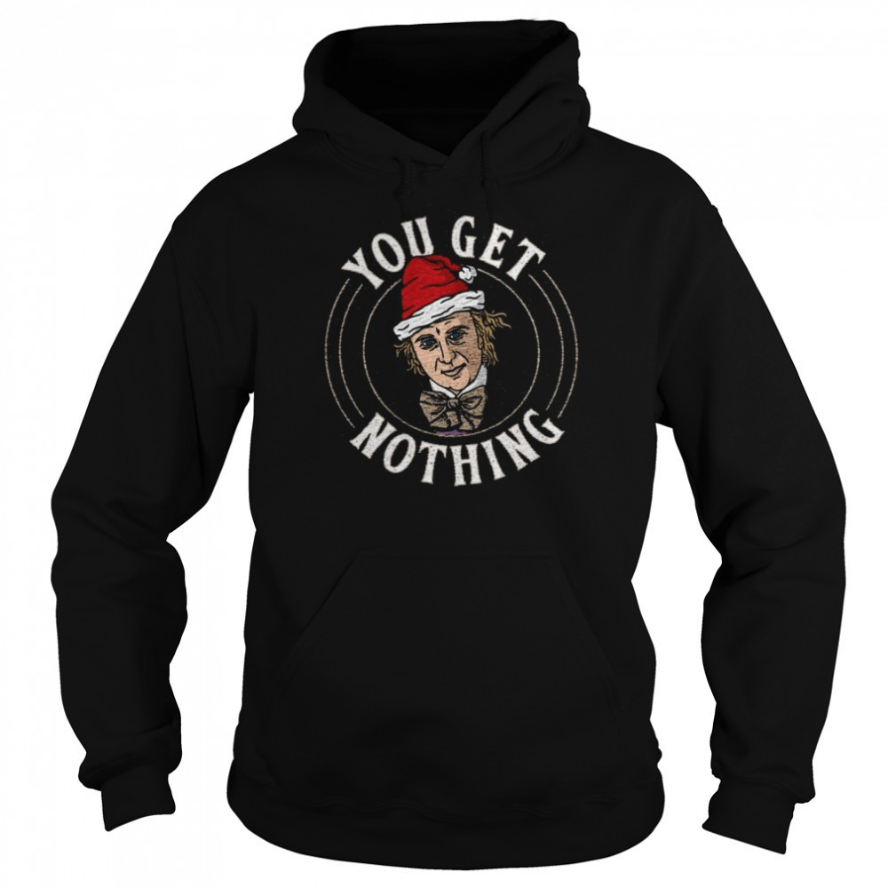 Santa Willy Wonka You get Nothing Merry Christmas shirt