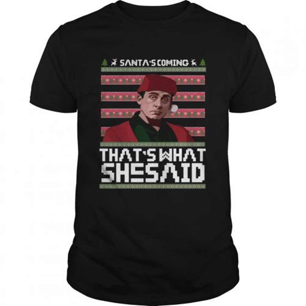 santas-coming-thats-what-she-said-ugly-christmas-shirt-9xuud05q Santas coming thats what she said ugly christmas shirt
