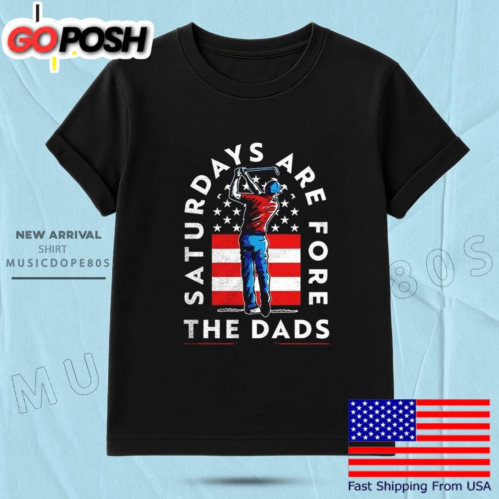 Saturdays Are For The Dads Golfer Usa T Shirt