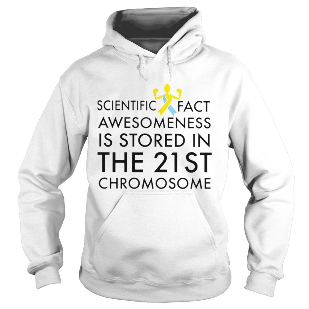 scientific-fact-awesomeness-is-stored-in-the-21st-chromosome-shirt-7pg04330 Scientific fact awesomeness is stored in the 21st Chromosome shirt