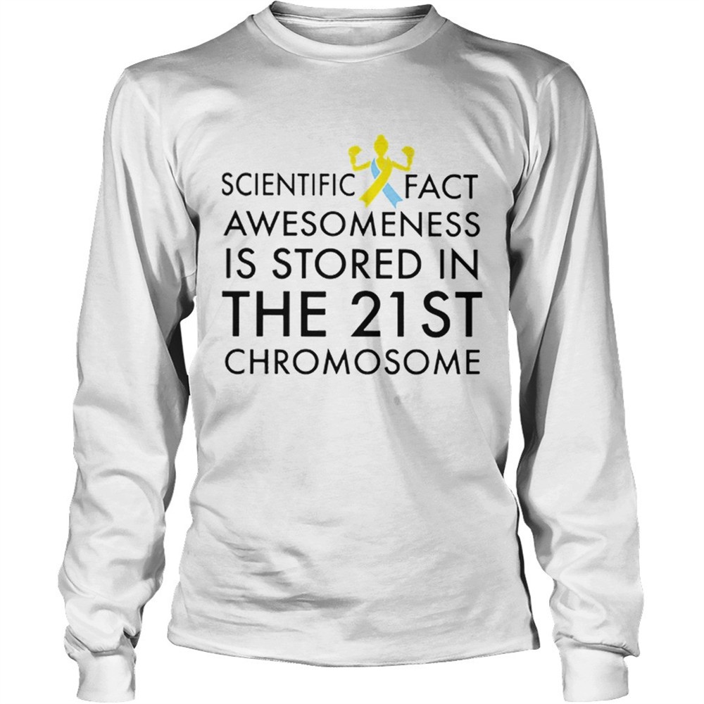 scientific-fact-awesomeness-is-stored-in-the-21st-chromosome-shirt-7pg04330 Scientific fact awesomeness is stored in the 21st Chromosome shirt