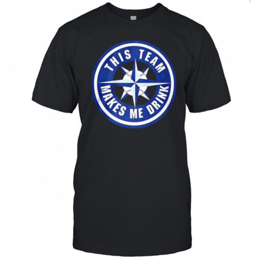seattle-mariners-this-team-makes-me-drink-shirt-jjy5mlx7 Seattle Mariners this team makes me drink shirt