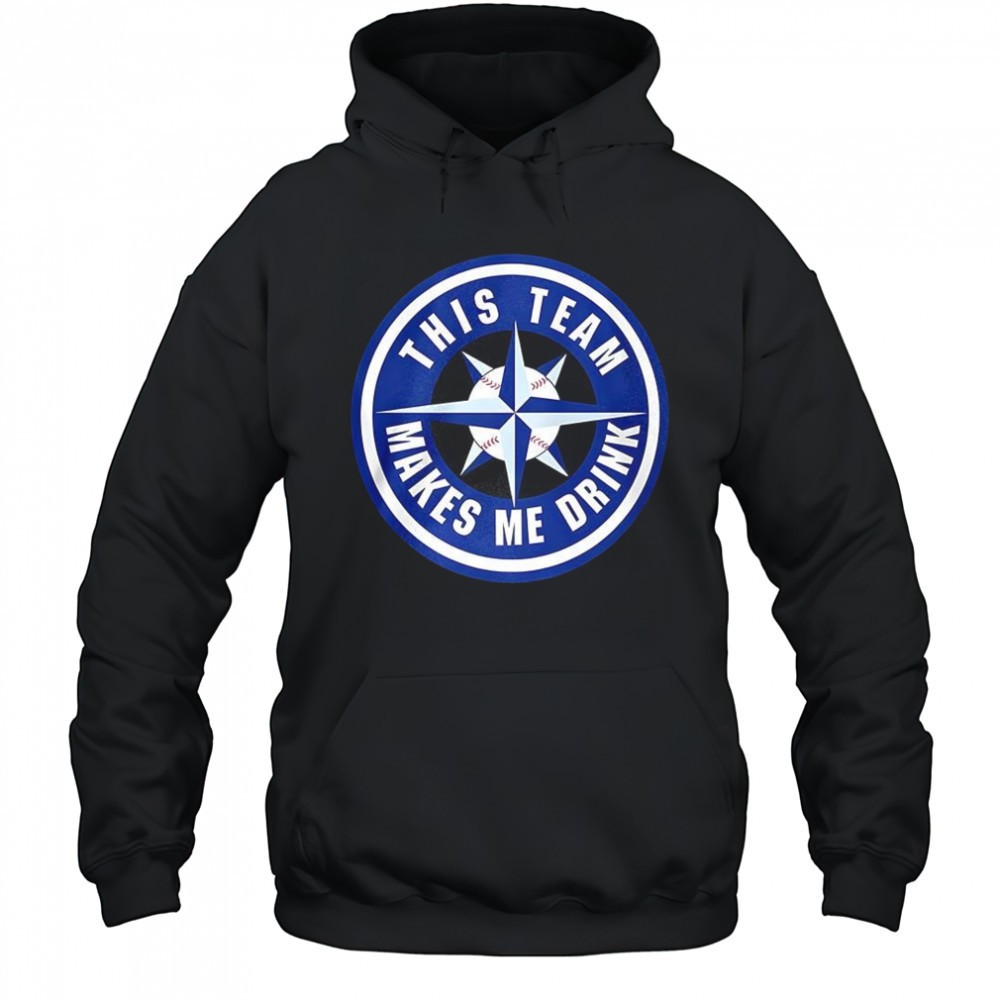 Seattle Mariners this team makes me drink shirt