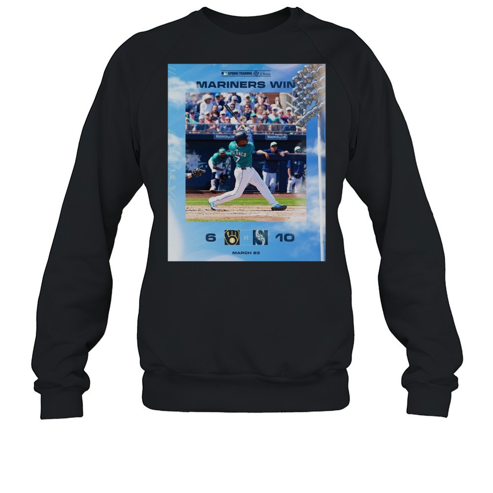 Seattle Mariners Win Milwaukee Brewers Final Score 10 6 March 23 2025 MLB Spring Training T-shirt