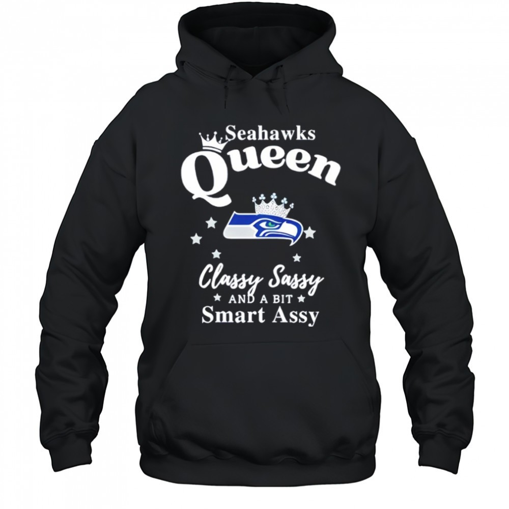 Seattle Seahawks Queen Classy Sassy And A Bit Smart Assy NFL shirt