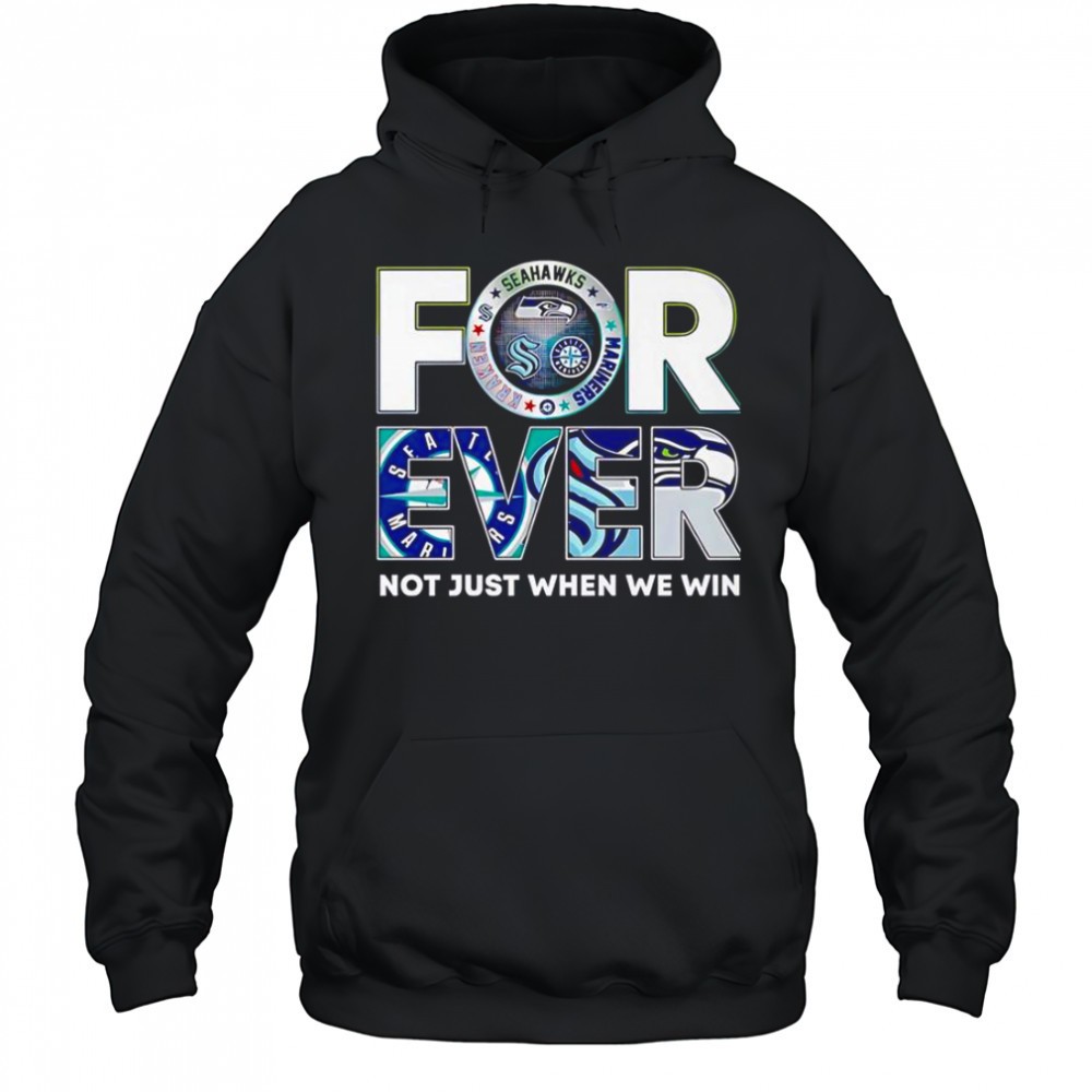 Seattle Sports Forever Not Just When We Win T-Shirt