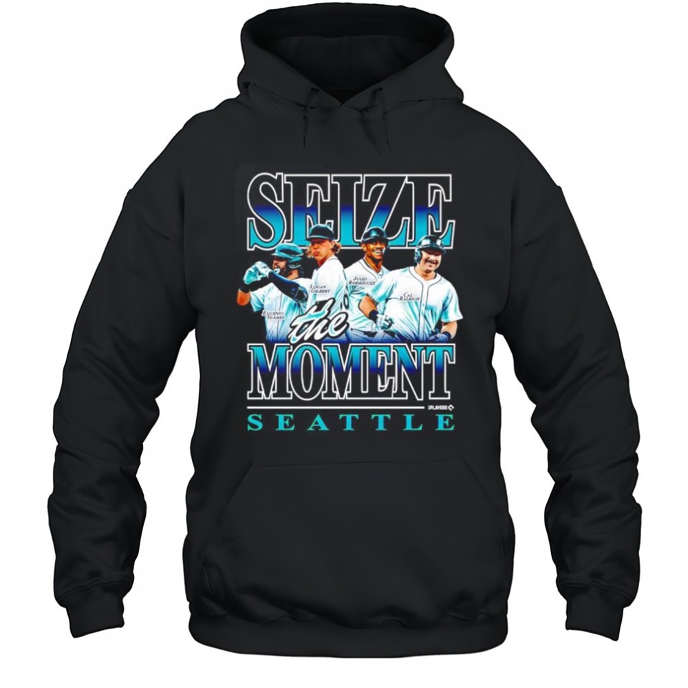 Seize The Moment Seattle Mariners Eugenio Suarez Logan Gilbert Julio Rodriguez Cal Raleigh Shirt