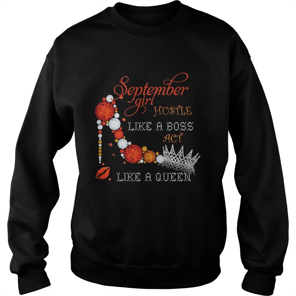 September girl hustle like a boss act like a queen shirt