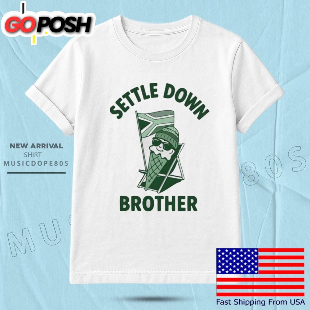 Settle Down Brother T Shirt