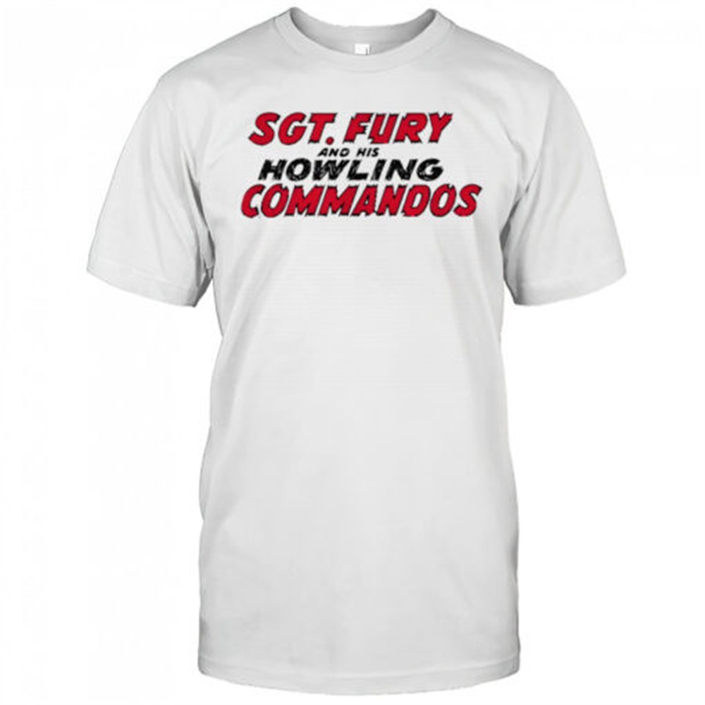 sgt-fury-and-his-howling-commandos-shirt-gr6uj17b Sgt Fury and his Howling commandos shirt