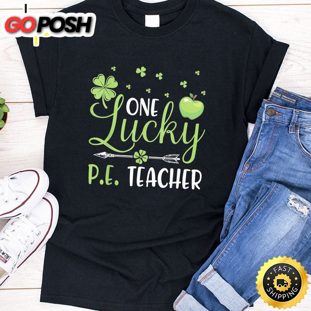 Shamrocks Arrow One Lucky Pe Teacher Happy Saint Patrick Day T-Shirt
