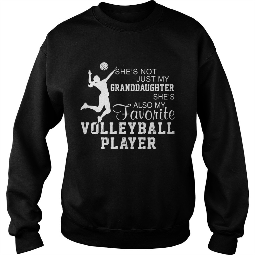 Shes not just my grandaughter shes also my favorite volleyball player shirt