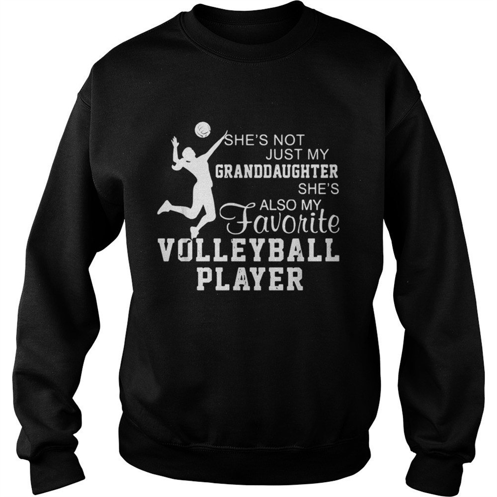 Shes not just my granddaughter shes also my favorite volleyball player shirt