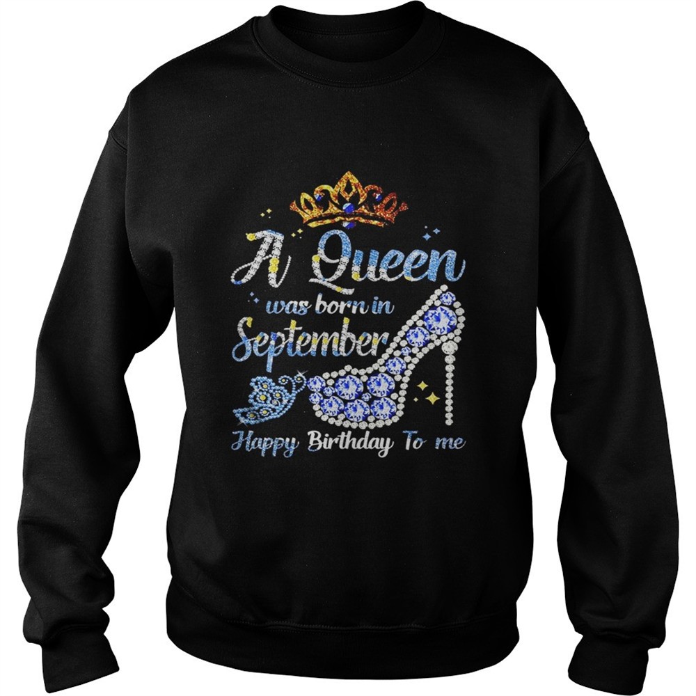 Shoes a queen was born in september happy birthday to me shirt