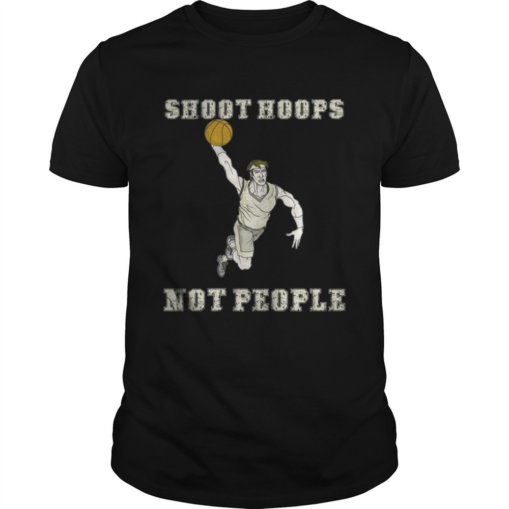 shoot-hoops-not-people-funny-basketball-tshirt-c7zy7eeg Shoot hoops not people funny basketball TShirt