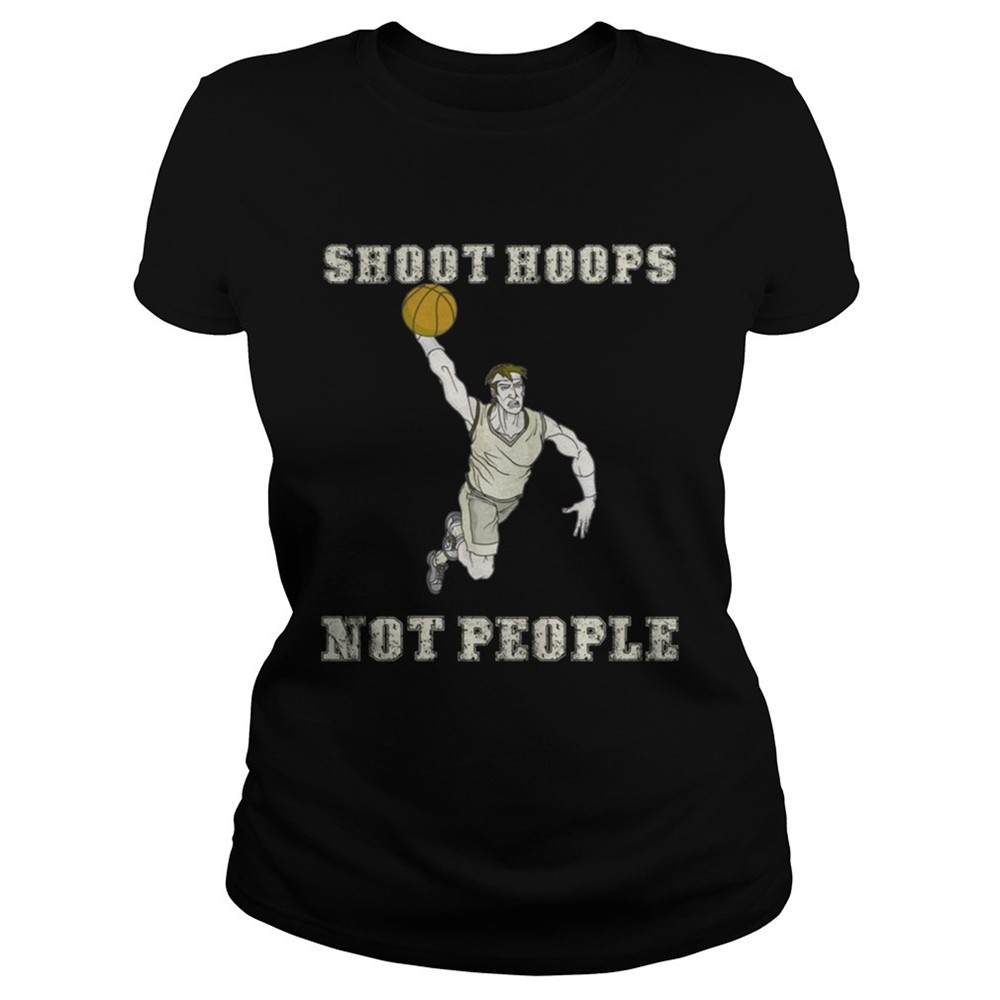 shoot-hoops-not-people-funny-basketball-tshirt-c7zy7eeg Shoot hoops not people funny basketball TShirt