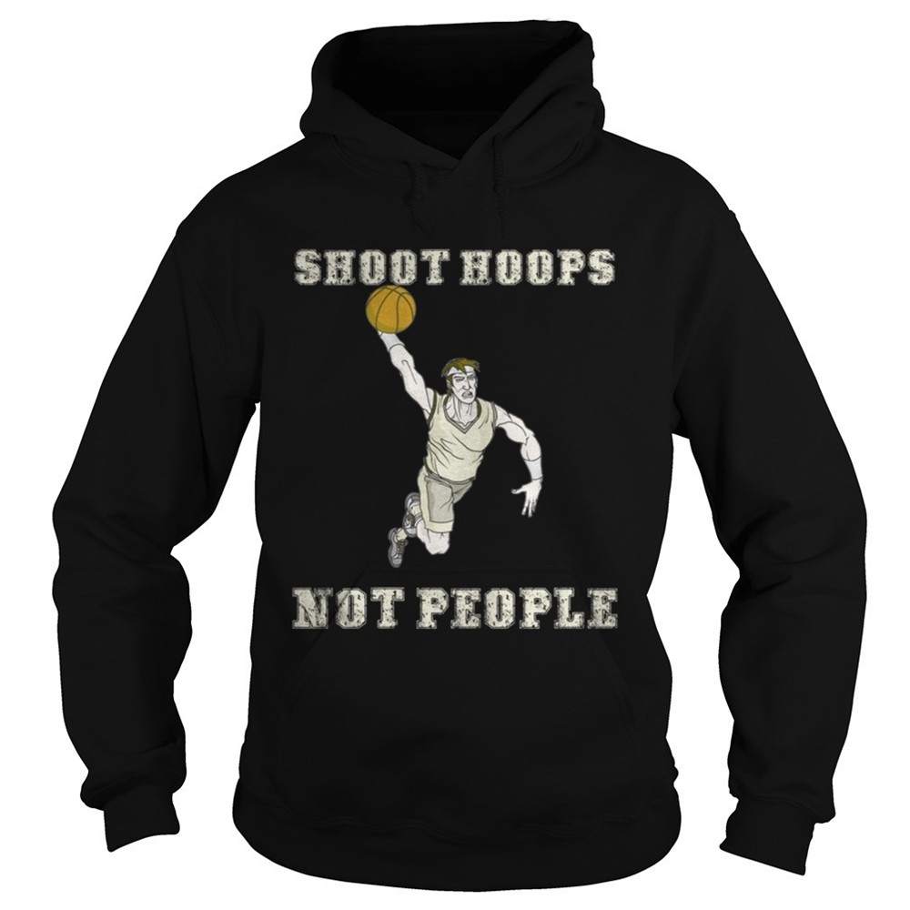 shoot-hoops-not-people-funny-basketball-tshirt-c7zy7eeg Shoot hoops not people funny basketball TShirt