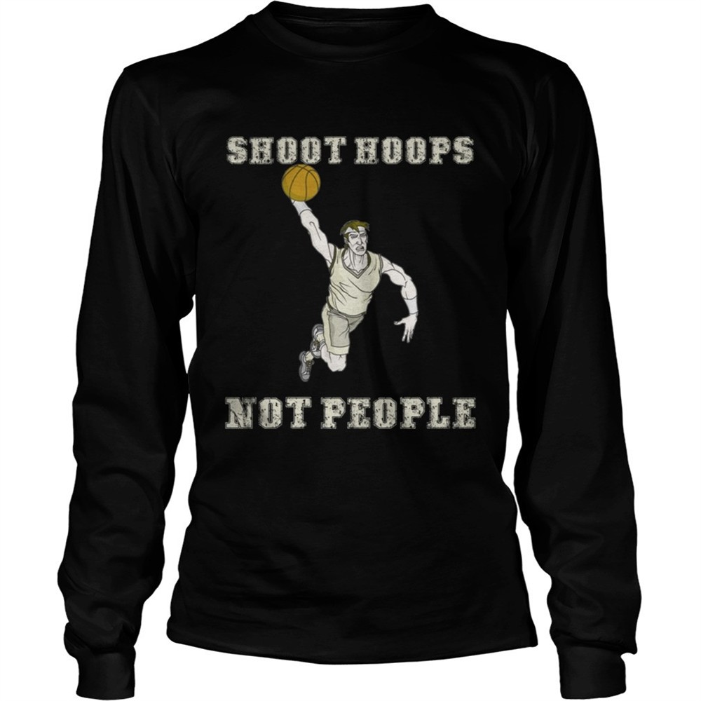 shoot-hoops-not-people-funny-basketball-tshirt-c7zy7eeg Shoot hoops not people funny basketball TShirt