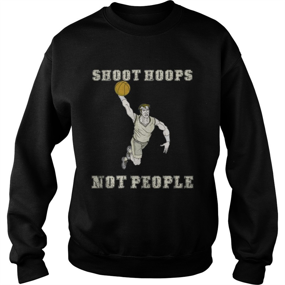 Shoot hoops not people funny basketball TShirt