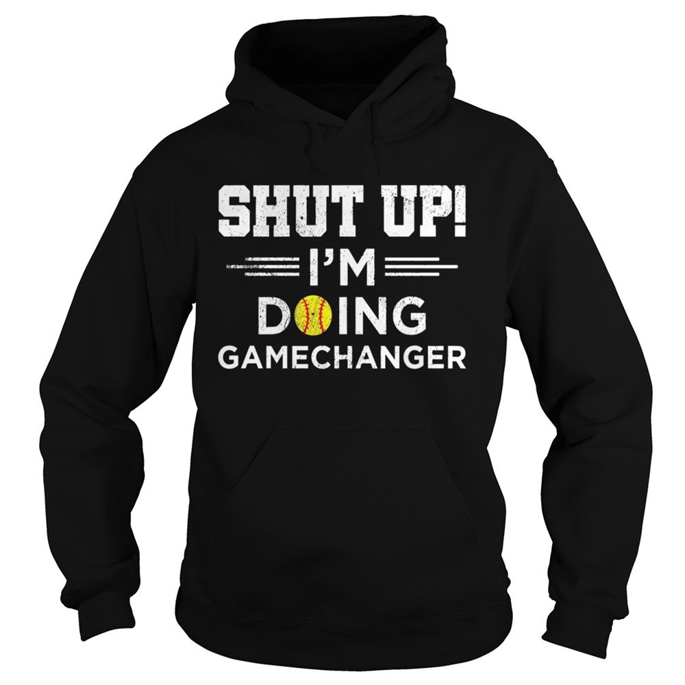 shut-up-im-doing-gamechangers-shirt-bf56eocs Shut up Im doing gamechangers shirt