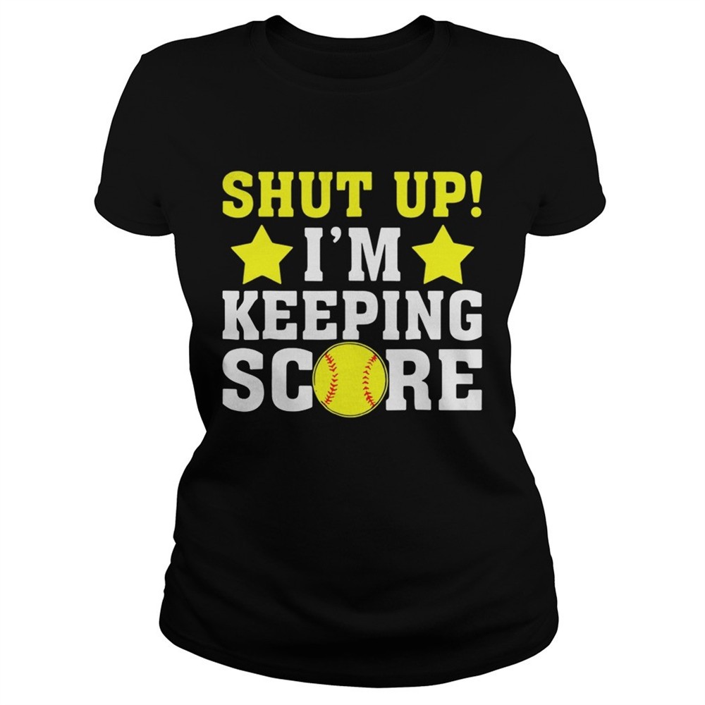 shut-up-im-keeping-score-shirt-4nrhj24w Shut up Im keeping score shirt