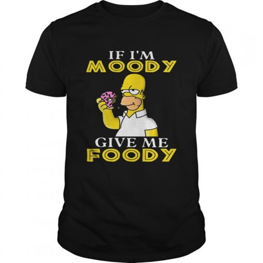 Simpsons If Im noddy give my foodie shirt