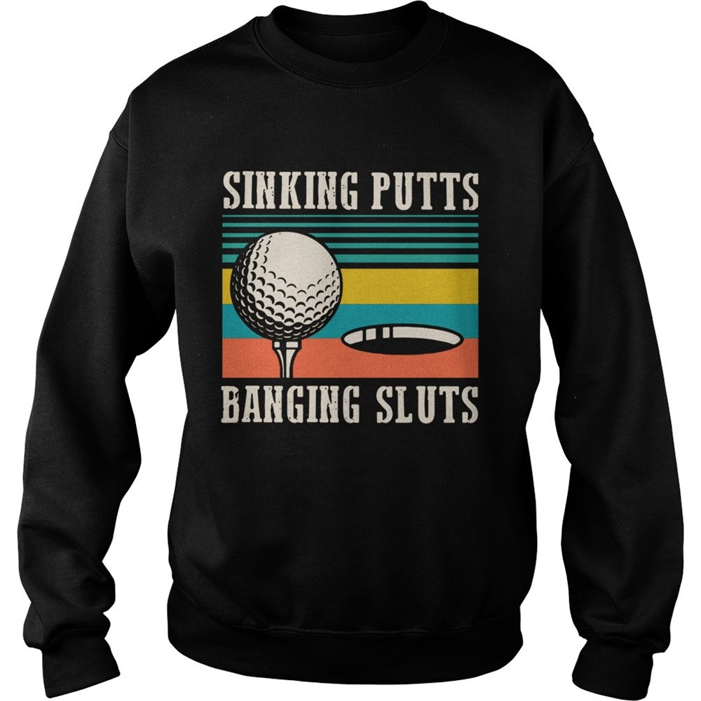 Sinking Putts Banging Sluts Vintage shirt