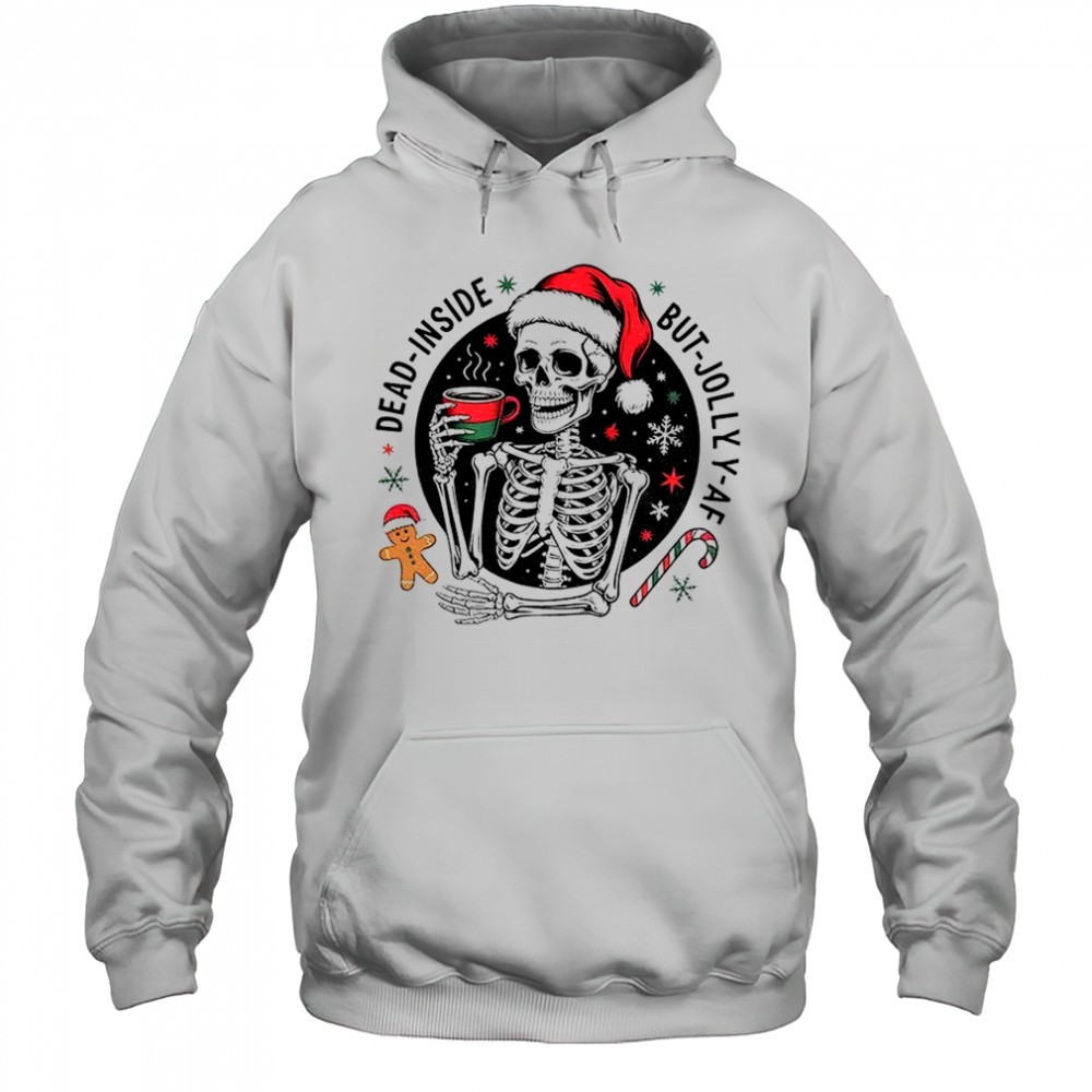 Skeleton Santa hat Dead Inside But Jolly AF Merry Christmas shirt