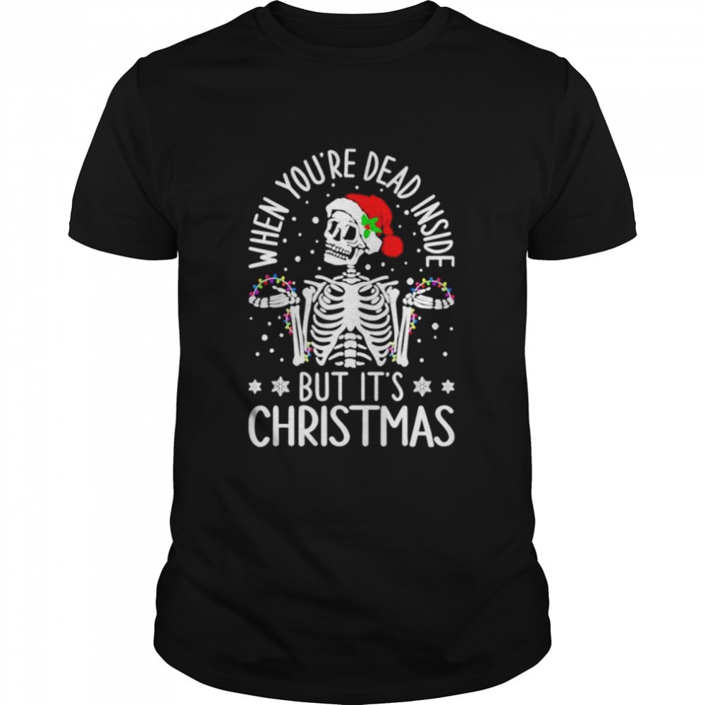 skeleton-when-youre-dead-inside-but-its-christmas-shirt-016oinwu Skeleton When Youre Dead Inside But Its Christmas shirt