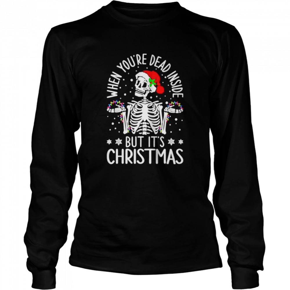 skeleton-when-youre-dead-inside-but-its-christmas-shirt-016oinwu Skeleton When Youre Dead Inside But Its Christmas shirt
