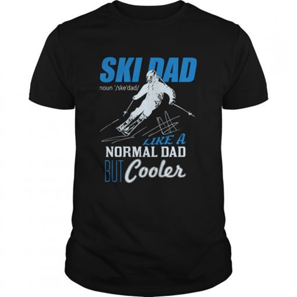 ski-dad-like-a-normal-dad-but-cooler-shirt-3yeu25es Ski Dad Like A Normal Dad But Cooler shirt