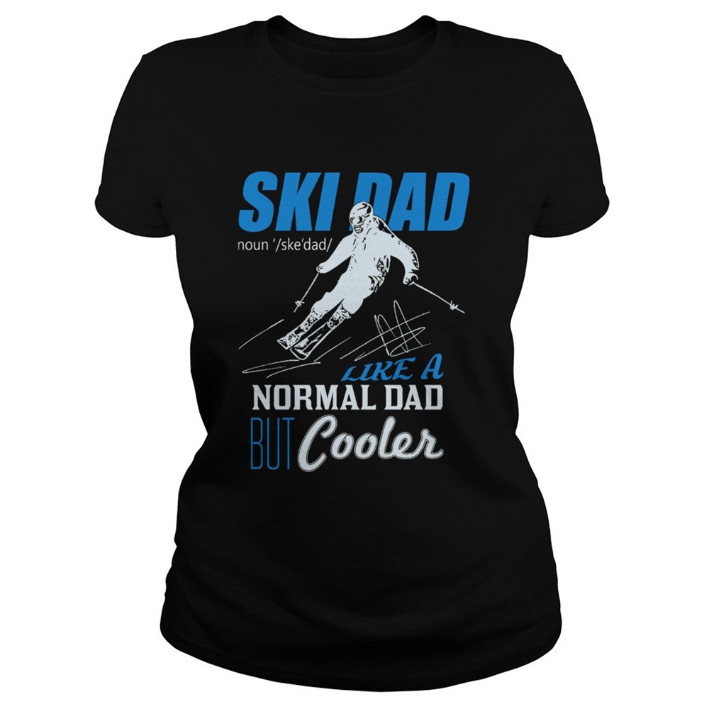 ski-dad-like-a-normal-dad-but-cooler-shirt-3yeu25es Ski Dad Like A Normal Dad But Cooler shirt