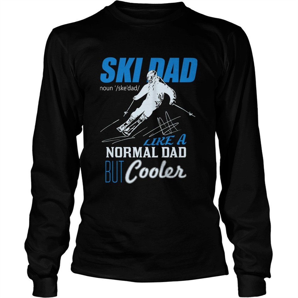 ski-dad-like-a-normal-dad-but-cooler-shirt-3yeu25es Ski Dad Like A Normal Dad But Cooler shirt