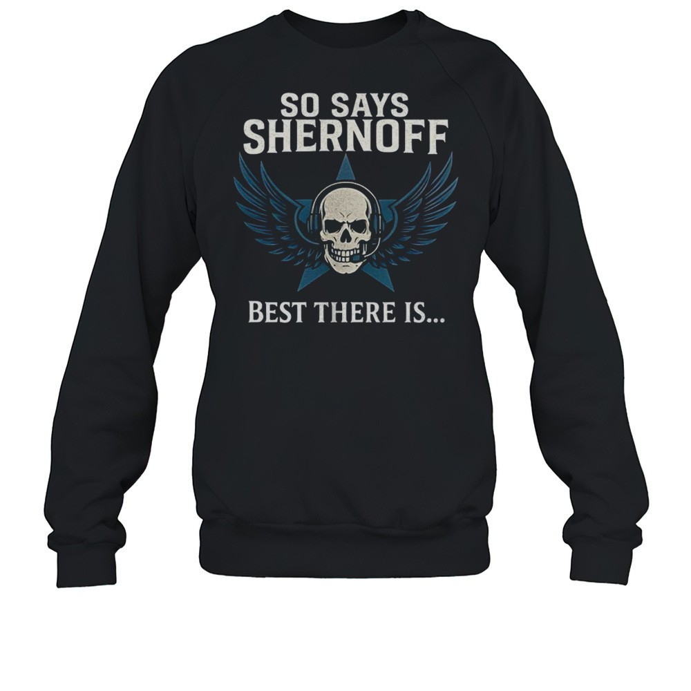 Skull And Wings So Says Shernoff Best There Is Shirt