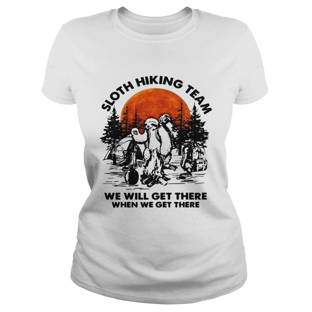 sloth-hiking-team-we-will-get-there-when-we-get-there-camping-shirt-ujhip6ky Sloth hiking team we will get there when we get there camping shirt