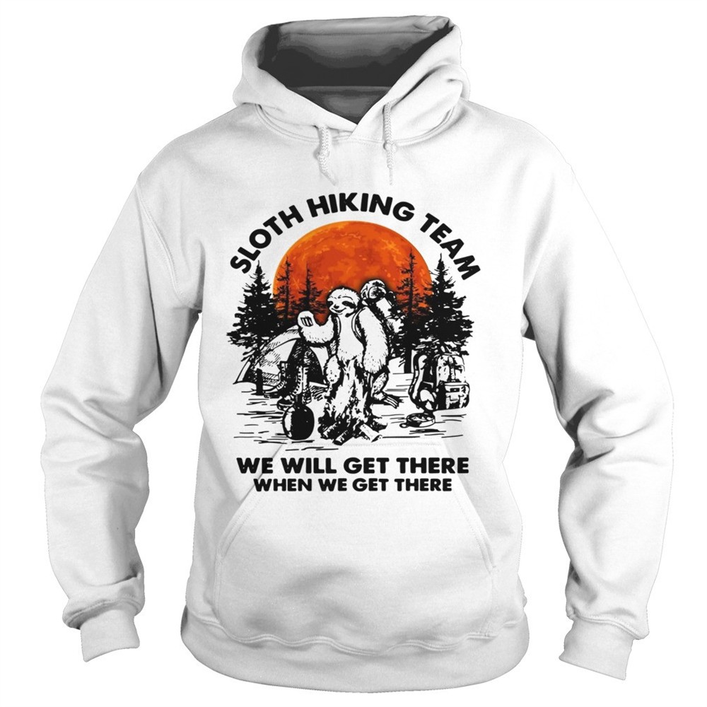 sloth-hiking-team-we-will-get-there-when-we-get-there-camping-shirt-ujhip6ky Sloth hiking team we will get there when we get there camping shirt