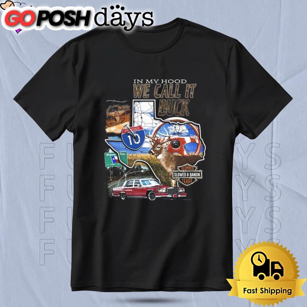 Slumpedboyz In My Hood We Call It Buck T Shirt