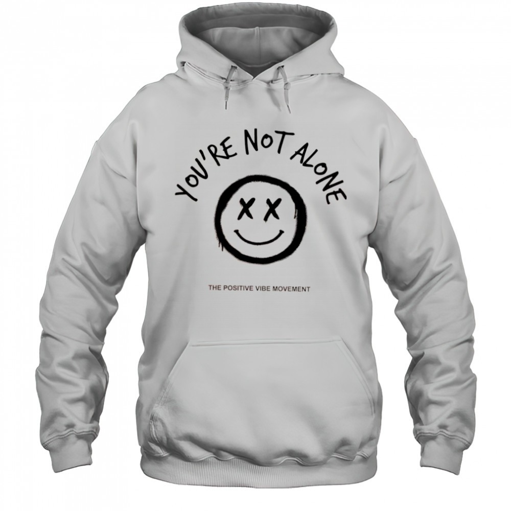 Smiley Face youre not alon the positive vibe movement shirt