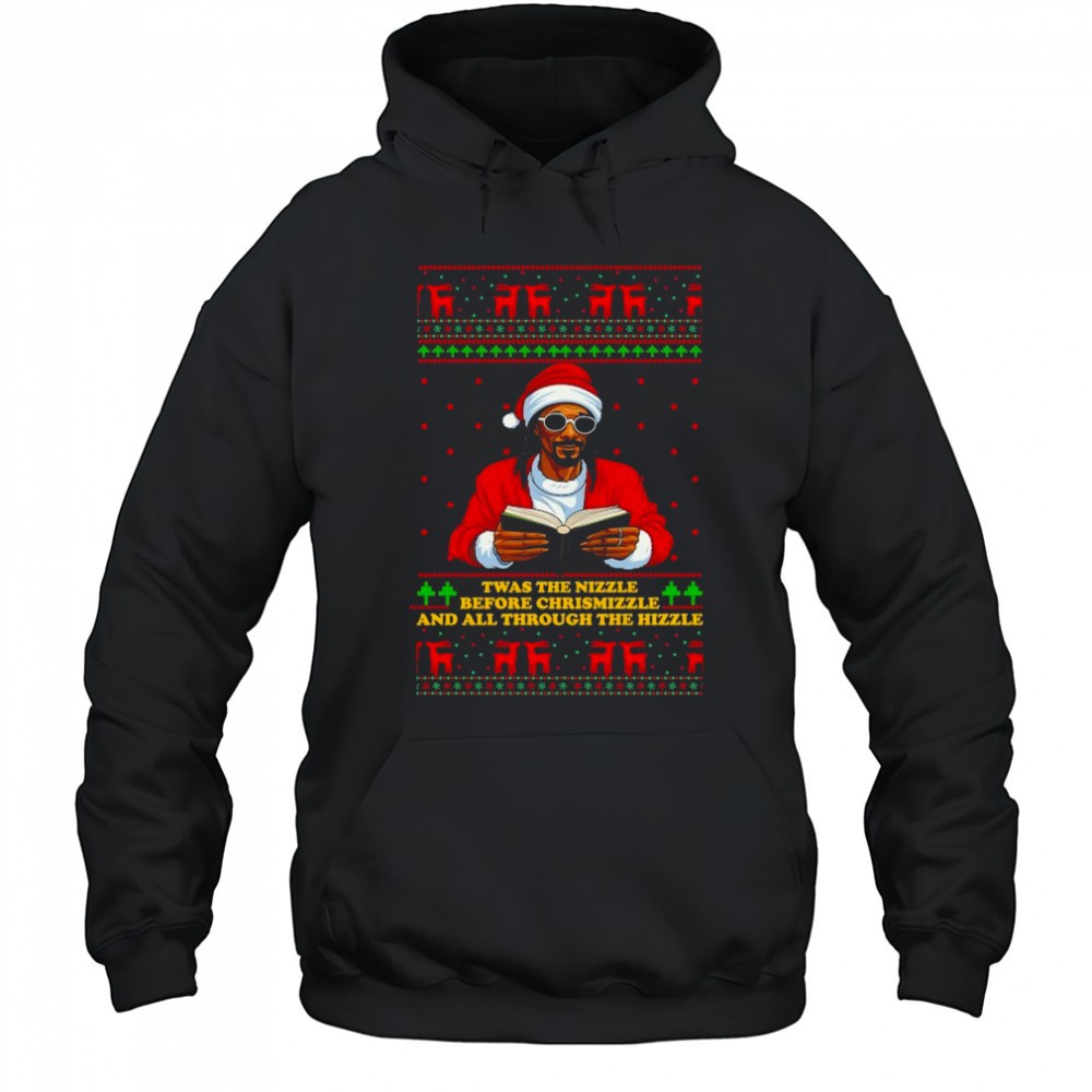 Snoop Dogg Twas The Nizzle Before Christmizzle And All Through The Hizzle Ugly Holiday Christmas T-shirt