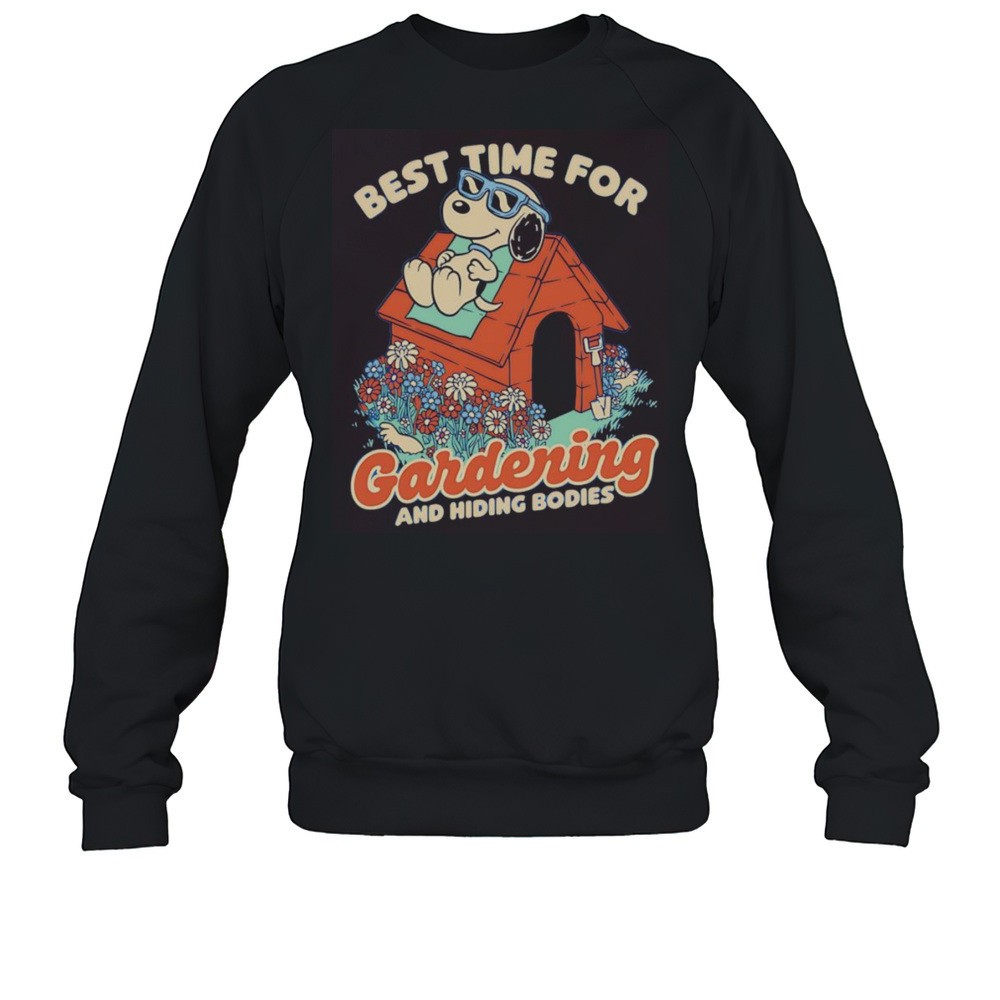 Snoopy Best Time For Gardening And Hiding Bodies Shirt